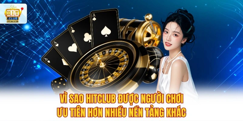 Hitclub - Cổng Game Bài Hitclub Xanh Chín Chính Thức 2026 12 Vì sao Hitclub được người chơi ưu tiên hơn nhiều nền tảng khác?