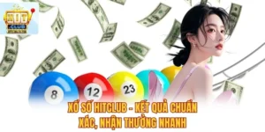 Xổ Số Hitclub – Kết Quả Chuẩn Xác, Nhận Thưởng Nhanh
